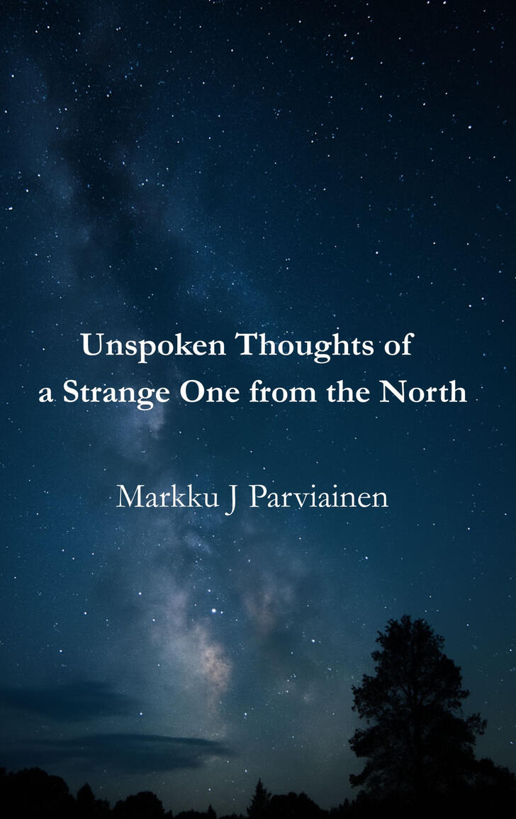 Unspoken Thoughts of a Strange One from the North Written from lived experience, not theory. Without apology.