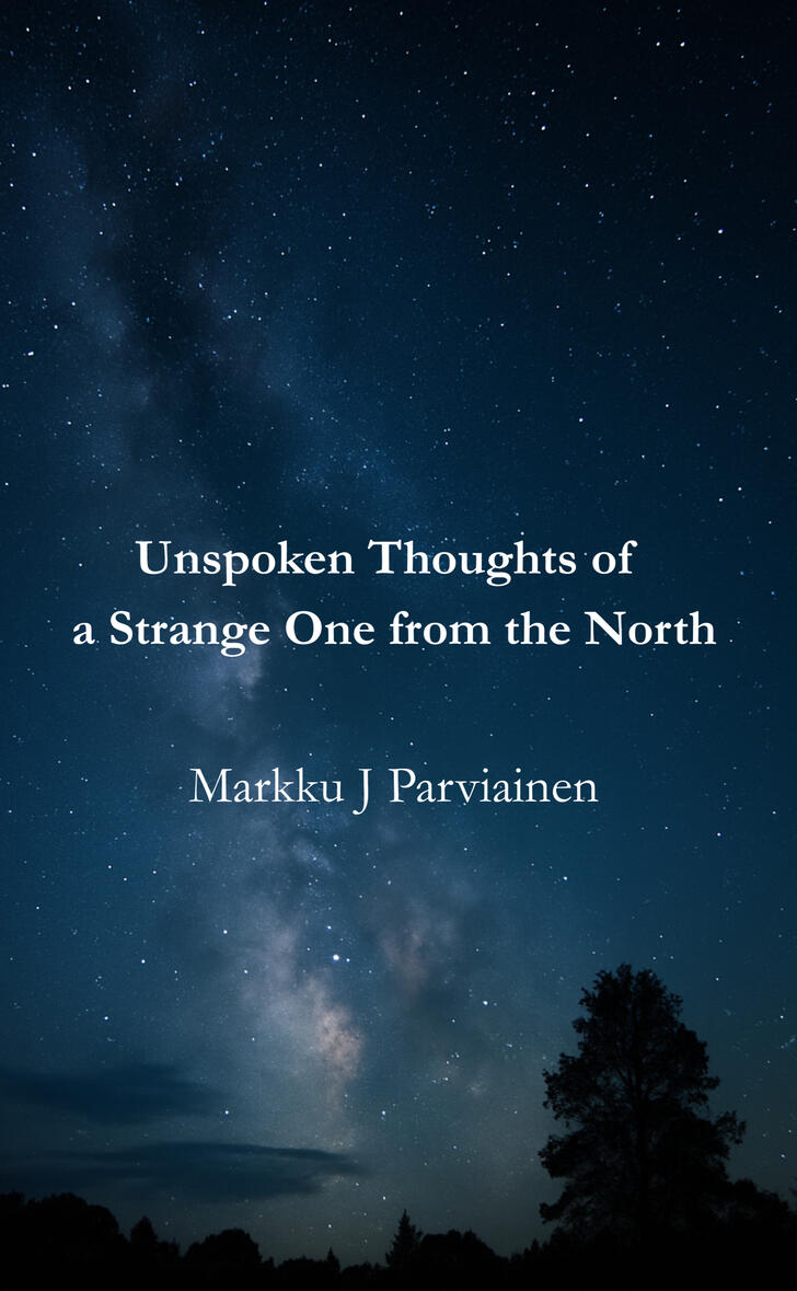 Unspoken Thoughts of a Strange One from the North Written from lived experience, not theory. Without apology.